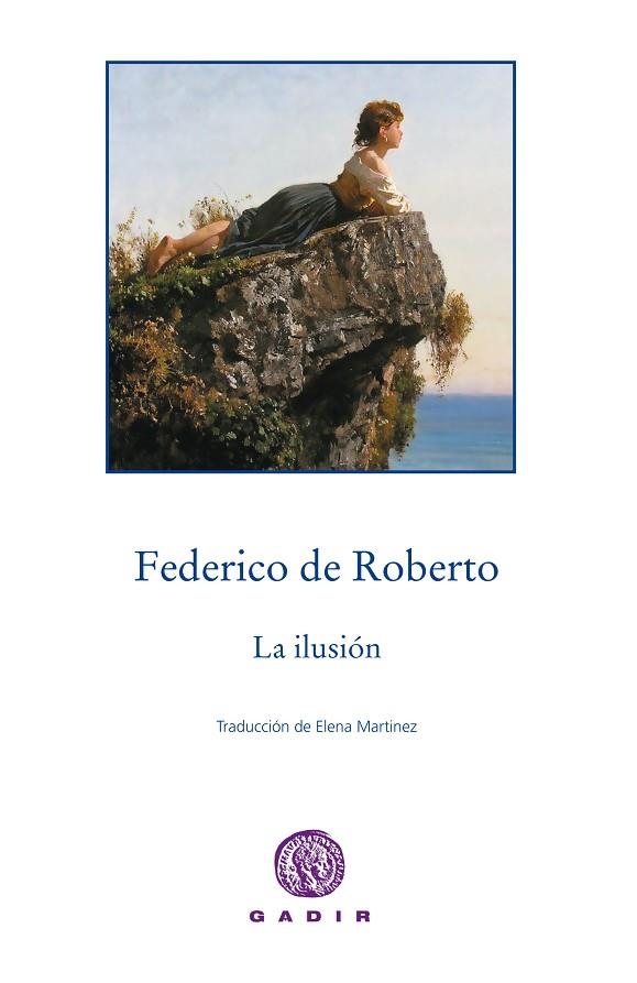 LA ILUSIÓN | 9788494299377 | DE ROBERTO,FEDERICO | Libreria Geli - Librería Online de Girona - Comprar libros en catalán y castellano