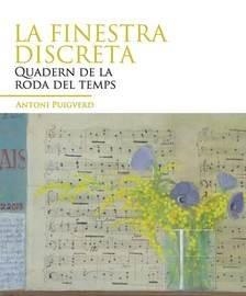 LA FINESTRA DISCRETA.QUADERN DE LA RODA DEL TEMPS | 9788496642836 | PUIGVERD,ANTONI | Libreria Geli - Librería Online de Girona - Comprar libros en catalán y castellano