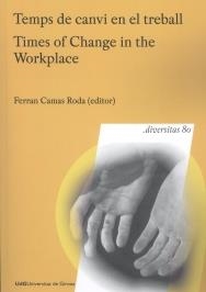 TEMPS DE CANVI EN EL TREBALL/ TIMES OF CHANGE IN THE WORKPLACE | 9788484584476 | CAMAS RODA,FERRAN | Libreria Geli - Librería Online de Girona - Comprar libros en catalán y castellano