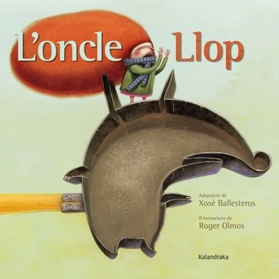 L'ONCLE LLOP | 9788484649120 | OLMOS PASTOR,ROGER | Libreria Geli - Librería Online de Girona - Comprar libros en catalán y castellano