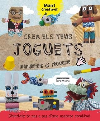 CREA ELS TEUS JOGUETS.MANUALITATS DE RECICLATGE | 9788490261750 | RIBÓN CALABIA, MARTA | Libreria Geli - Librería Online de Girona - Comprar libros en catalán y castellano