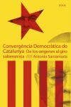 CONVERGENCIA DEMOCRATICA DE CATALUNYA DE LOS ORIGENES AL GIRO SOBERANISTA | 9788496797796 | SANTAMARIA,ANTONIO | Libreria Geli - Librería Online de Girona - Comprar libros en catalán y castellano