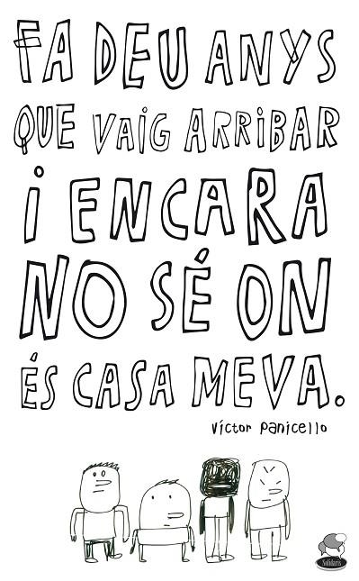 FA DEU ANYS QUE VAIG ARRIBAR I ENCARA NO SÉ ON ÉS CASA MEVA | 9788498468779 | PANICELLO,VÍCTOR | Libreria Geli - Librería Online de Girona - Comprar libros en catalán y castellano