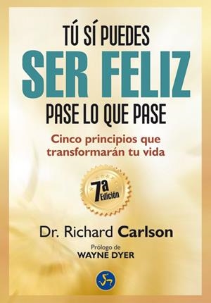 TÚ SÍ PUEDES SER FELIZ PASE LO QUE PASE.CINCO PRINCIPIOS QUE TRANSFORMARÁN TU VIDA | 9788415887003 | CARLSON,RICHARD | Libreria Geli - Librería Online de Girona - Comprar libros en catalán y castellano
