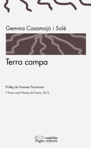 TERRA CAMPA(V PREMI JORDI PAMIAS DE POESIA 2013) | 9788499754642 | CASAMAJO,GEMMA | Libreria Geli - Librería Online de Girona - Comprar libros en catalán y castellano