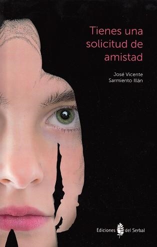 TIENES UNA SOLICITUD DE AMISTAD | 9788476287569 | SARMIENTO ILLÁN,JOSÉ VICENTE | Llibreria Geli - Llibreria Online de Girona - Comprar llibres en català i castellà