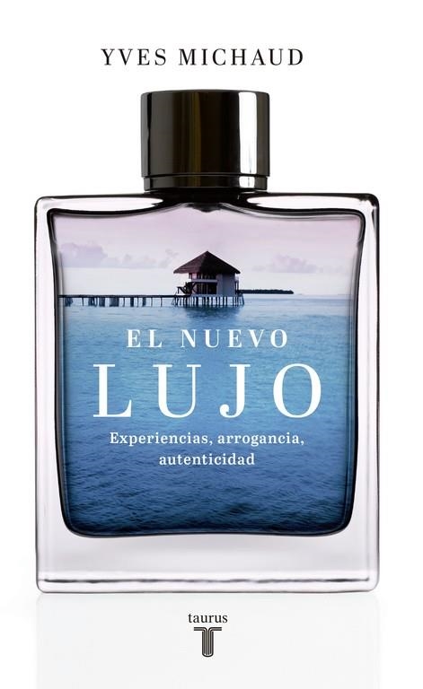 EL NUEVO LUJO.EXPERIENCIAS,ARROGANCIA,AUTENTICIDAD | 9788430617210 | MICHAUD,YVES | Libreria Geli - Librería Online de Girona - Comprar libros en catalán y castellano