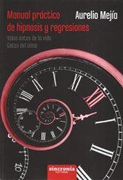 MANUAL PRACTICO DE HIPNOSIS Y REGRESIONES.VIDAS ANTES DE LA VIDA | 9788494216367 | MEJIA,AURELIO | Llibreria Geli - Llibreria Online de Girona - Comprar llibres en català i castellà