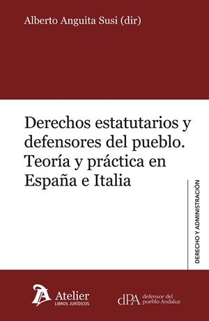 DERECHOS ESTATUTARIOS Y DEFENSORES DEL PUEBLO. TEORIA Y PRACTICA EN ESPAÑA E ITALIA | 9788415690665 | ANGUITA SUSI,ALBERTO | Llibreria Geli - Llibreria Online de Girona - Comprar llibres en català i castellà