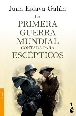 LA PRIMERA GUERRA MUNDIAL CONTADA PARA ESCÉPTICOS | 9788408135746 | GALÁN,JUAN ESLAVA | Libreria Geli - Librería Online de Girona - Comprar libros en catalán y castellano