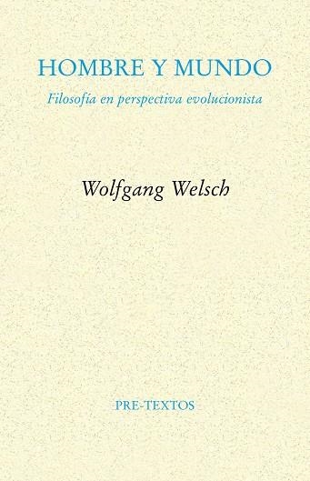HOMBRE Y MUNDO.FILOSOFÍA EN PERSPECTIVA EVOLUCIONISTA | 9788415894636 | WELSCH,WOLFGANG | Llibreria Geli - Llibreria Online de Girona - Comprar llibres en català i castellà