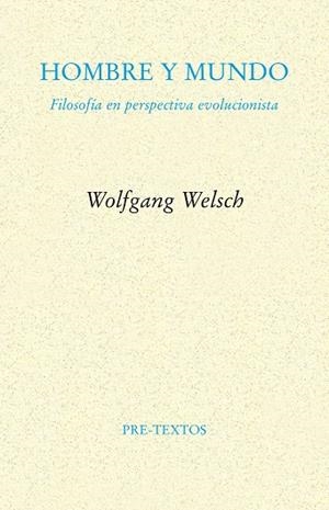 HOMBRE Y MUNDO.FILOSOFÍA EN PERSPECTIVA EVOLUCIONISTA | 9788415894636 | WELSCH,WOLFGANG | Llibreria Geli - Llibreria Online de Girona - Comprar llibres en català i castellà