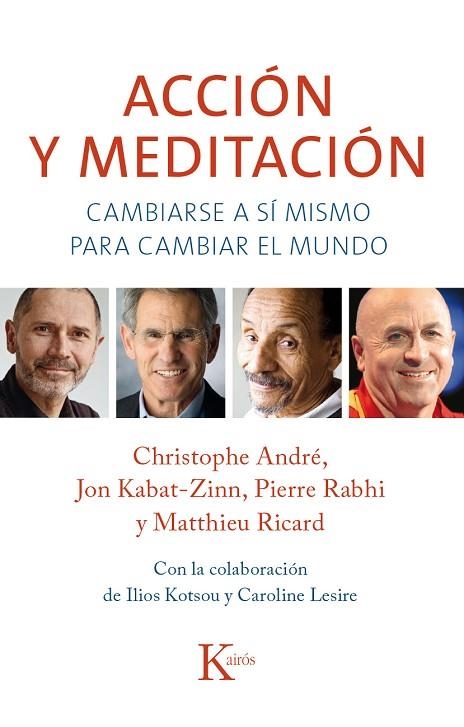 ACCIÓN Y MEDITACIÓN.CAMBIARSE A SÍ MISMO PARA CAMBIAR EL MUNDO | 9788499884301 | ANDRÉ,CHRISTOPHE/ZABAT-ZINN,JON/RABHI,PIERRE/RICARD,MATTHIEU | Llibreria Geli - Llibreria Online de Girona - Comprar llibres en català i castellà