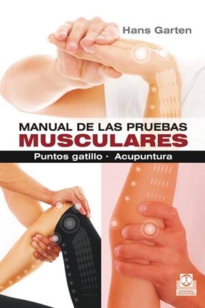 MANUAL DE LAS PRUEBAS MUSCULARES.PUNTOS GATILLO/ACUPUNTURA | 9788499104317 | GARTEN,HANS | Libreria Geli - Librería Online de Girona - Comprar libros en catalán y castellano