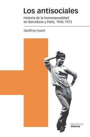 LOS ANTISOCIALES.HISTORIA DE LA HOMOSEXUALIDAD EN BARCELONA Y PARÍS,1945-1975 | 9788415963202 | HUARD,GEOFFROY | Llibreria Geli - Llibreria Online de Girona - Comprar llibres en català i castellà
