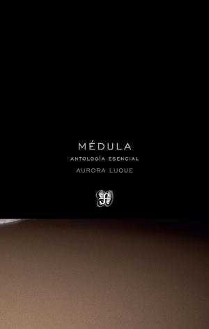 MÉDULA.ANTOLOGÍA ESENCIAL | 9788437507194 | LUQUE,AURORA | Llibreria Geli - Llibreria Online de Girona - Comprar llibres en català i castellà