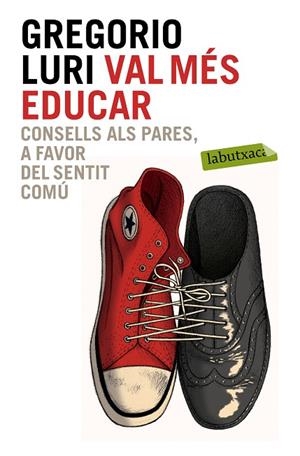 VAL MÉS EDUCAR.CONSELLS ALS PARES,A FAVOR DEL SENTIT COMÚ | 9788499309354 | LURI,GREGORIO | Libreria Geli - Librería Online de Girona - Comprar libros en catalán y castellano
