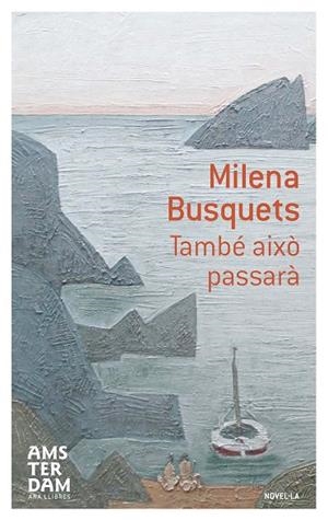 TAMBÉ AIXÒ PASSARÀ | 9788415645603 | BUSQUETS,MILENA | Libreria Geli - Librería Online de Girona - Comprar libros en catalán y castellano