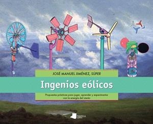 INGENIOS EÓLICOS | 9788476818497 | JIMÉNEZ,JOSÉ MANUEL | Libreria Geli - Librería Online de Girona - Comprar libros en catalán y castellano