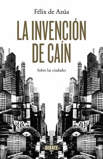 LA INVENCIÓN DE CAÍN.SOBRE LAS CIUDADES (TD) | 9788499924700 | DE AZÚA,FÉLIX | Libreria Geli - Librería Online de Girona - Comprar libros en catalán y castellano