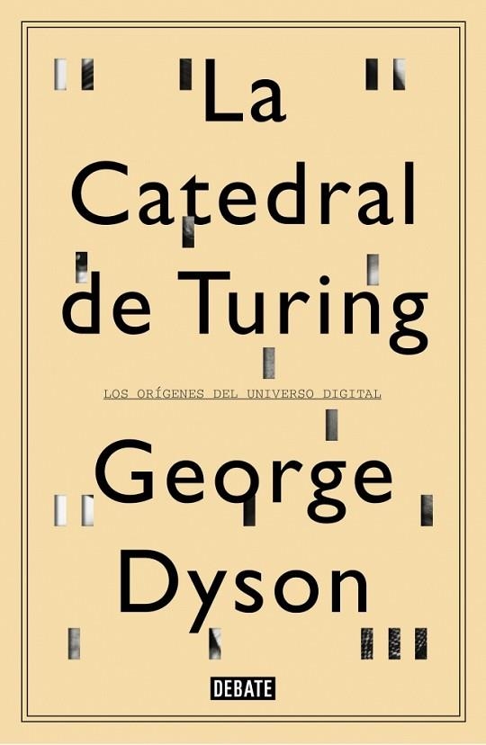 LA CATEDRAL DE TURING.LOS ORÍGENES DEL UNIVERSO DIGITAL (TD) | 9788499922508 | DYSON,GEORGE | Libreria Geli - Librería Online de Girona - Comprar libros en catalán y castellano