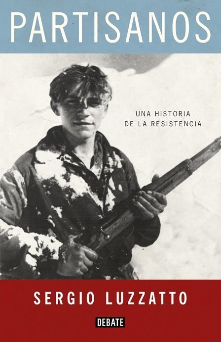 PARTISANOS.UNA HISTORIA DE LA RESISTENCIA (TD) | 9788499923765 | LUZZATTO,SERGIO | Libreria Geli - Librería Online de Girona - Comprar libros en catalán y castellano