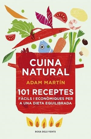 CUINA NATURAL.101 RECEPTES FÀCILS I ECONÒMIQUES PER A UNA DIETA EQUILIBRADA | 9788415961031 | MARTIN,ADAM | Libreria Geli - Librería Online de Girona - Comprar libros en catalán y castellano