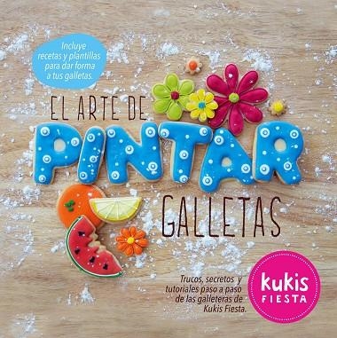 EL ARTE DE PINTAR GALLETAS.KUKIS FIESTA | 9788416177257 | Llibreria Geli - Llibreria Online de Girona - Comprar llibres en català i castellà