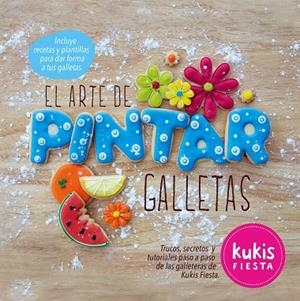 EL ARTE DE PINTAR GALLETAS.KUKIS FIESTA | 9788416177257 | Libreria Geli - Librería Online de Girona - Comprar libros en catalán y castellano