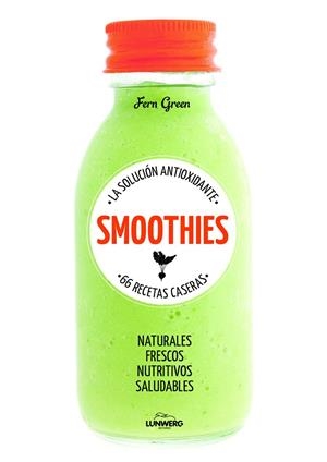 SMOOTHIES.LA SOLUCIÓN ANTIOXIDANTE.66 RECETAS CASERAS | 9788415888895 | GREEN,FERN | Libreria Geli - Librería Online de Girona - Comprar libros en catalán y castellano
