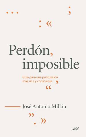 PERDÓN,IMPOSIBLE.GUÍA PARA UNA PUNTUACIÓN MÁS RICA Y CONSCIENTE | 9788434419216 | MILLÁN GONZÁLEZ,JOSÉ MIGUEL | Libreria Geli - Librería Online de Girona - Comprar libros en catalán y castellano