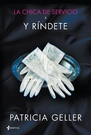 LA CHICA DE SERVICIO,3.Y RÍNDETE | 9788408135227 | GELLER,PATRICIA | Libreria Geli - Librería Online de Girona - Comprar libros en catalán y castellano