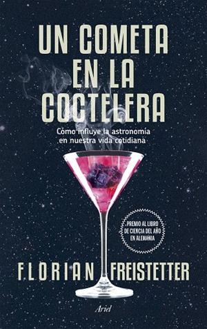 UN COMETA EN LA COCTELERA.CÓMO INFLUYE LA ASTRONOMÍA EN NUESTRA VIDA COTIDIANA | 9788434419186 | FREISTETTER,FLORIAN | Libreria Geli - Librería Online de Girona - Comprar libros en catalán y castellano