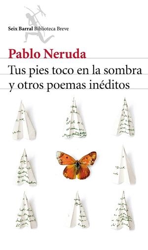 TUS PIES TOCO EN LA SOMBRA Y OTROS POEMAS INÉDITOS | 9788432224232 | NERUDA,PABLO | Libreria Geli - Librería Online de Girona - Comprar libros en catalán y castellano