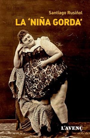 LA NIÑA GORDA | 9788488839848 | RUSIÑOL,SANTIAGO | Llibreria Geli - Llibreria Online de Girona - Comprar llibres en català i castellà