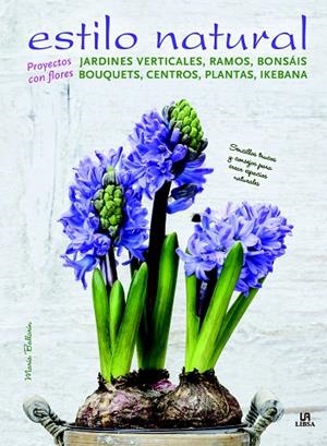 ESTILO NATURAL.JARDINES VERTICALES,RAMOS,BONSÁIS,BOUQUETS,CENTROS,PLANTAS,IKEBANA | 9788466229531 | Llibreria Geli - Llibreria Online de Girona - Comprar llibres en català i castellà