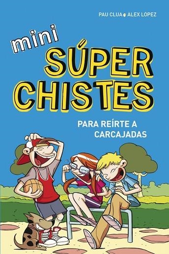 MINI SÚPERCHISTES ¡PARA REÍRTE A CARCAJADAS! | 9788490433683 | LOPEZ LOPEZ,ALEX/CLUA SARRO,PAU | Libreria Geli - Librería Online de Girona - Comprar libros en catalán y castellano