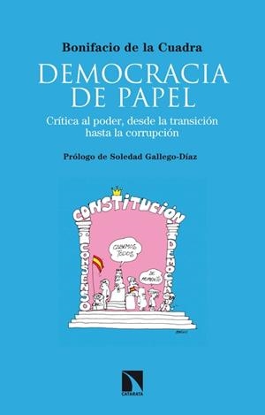 DEMOCRACIA DE PAPEL.CRÍTICA AL PODER,DESDE LA TRANSICIÓN HASTA LA CORRUPCIÓN | 9788483199718 | DE LA CUADRA,BONIFACIO/GALLEGO-DÍAZ,SOLEDAD (PRÒLEG) | Libreria Geli - Librería Online de Girona - Comprar libros en catalán y castellano