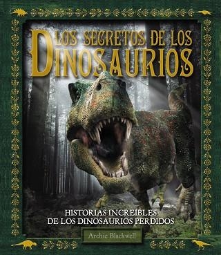 LOS SECRETOS DE LOS DINOSAURIOS | 9788415411437 | BLACKELL,ARCHIE | Libreria Geli - Librería Online de Girona - Comprar libros en catalán y castellano