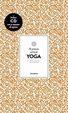 TU PRIMERA SESIÓN DE YOGA.GUÍAS ESENCIALES DE BIENESTAR | 9788416245086 | A.A.V.V. | Libreria Geli - Librería Online de Girona - Comprar libros en catalán y castellano
