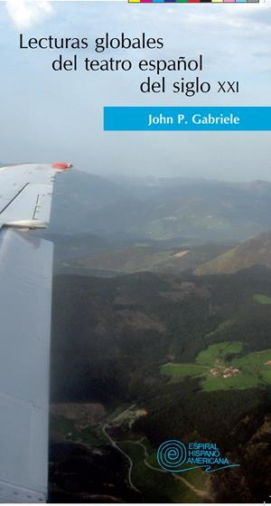 LECTURAS GLOBALES DEL TEATRO ESPAÑOL DEL SIGLO XX | 9788424513009 | GABRIELE,JOHN P. | Llibreria Geli - Llibreria Online de Girona - Comprar llibres en català i castellà