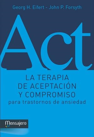 LA TERAPIA DE ACEPTACIÓN Y COMPROMISO PARA TRASTORNOS DE ANSIEDAD | 9788427136281 | EIFERT,GEORG H./FORSYTH,JOHN P. | Llibreria Geli - Llibreria Online de Girona - Comprar llibres en català i castellà