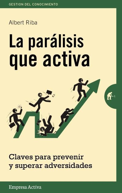 LA PARÁLISIS QUE ACTIVA.CLAVES PARA PREVENIR Y SUPERAR ADVERSIDADES | 9788492921157 | RIBA,ALBERT | Libreria Geli - Librería Online de Girona - Comprar libros en catalán y castellano