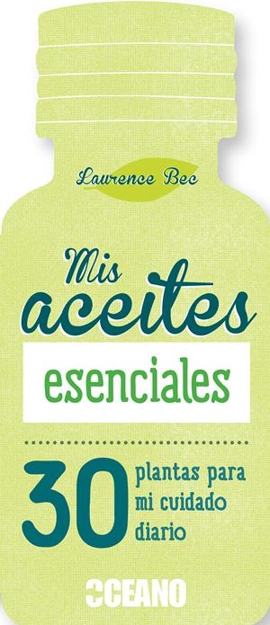 MIS ACEITES ESENCIALES.30 PLANTAS PARA MI CUIDADO DIARIO | 9788475568836 | BEC,LAURENCE | Libreria Geli - Librería Online de Girona - Comprar libros en catalán y castellano