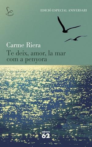 TE DEIX,AMOR,LA MAR COM A PENYORA  | 9788429773842 | RIERA,CARME | Llibreria Geli - Llibreria Online de Girona - Comprar llibres en català i castellà