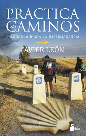 PRACTICA LOS CAMINOS.CAMINANDO HACIA LA IMPERMANENCIA | 9788416233212 | LEÓN,JAVIER | Libreria Geli - Librería Online de Girona - Comprar libros en catalán y castellano