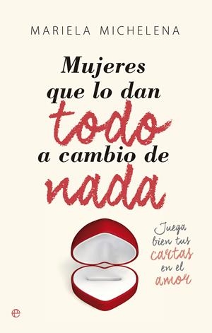 MUJERES QUE LO DAN TODO A CAMBIO DE NADA | 9788490602683 | MICHELENA,MARIELA | Libreria Geli - Librería Online de Girona - Comprar libros en catalán y castellano