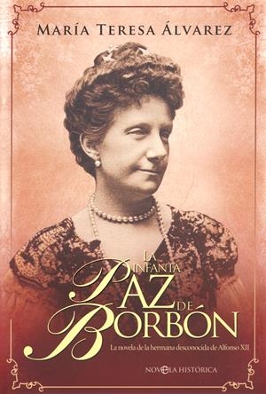 LA INFANTA PAZ DE BORBÓN | 9788490602713 | ÁLVAREZ,MARIA TERESA | Llibreria Geli - Llibreria Online de Girona - Comprar llibres en català i castellà