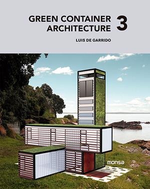 GREEN CONTAINER ARCHITECTURE 3 | 9788415829812 | DE GARRIDA,LUIS | Llibreria Geli - Llibreria Online de Girona - Comprar llibres en català i castellà