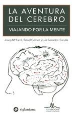 LA AVENTURA DEL CEREBRO.VIAJANDO POR LA MENTE | 9788415227915 | FARRÉ,JOSEP M./GÓME,RAFAEL/SALVADOR-CARULLA,LUIS | Llibreria Geli - Llibreria Online de Girona - Comprar llibres en català i castellà